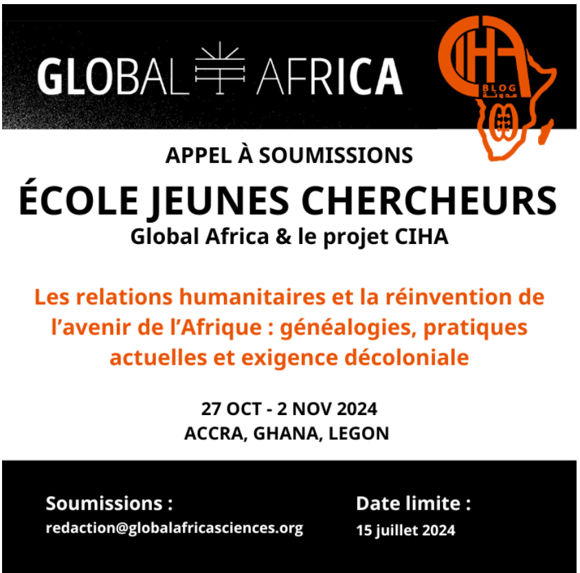 GLOBAL AFRICA – Appel – Ecole Jeunes Chercheurs 2024 &laquo;&nbsp;Les relations humanitaires et la réinvention de l’avenir de l’Afrique&nbsp;&raquo; – Accra, Ghana 27 oct-2 nov&nbsp;2024